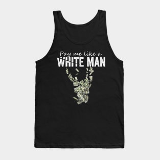 Pay Me Like A White Man Tank Top